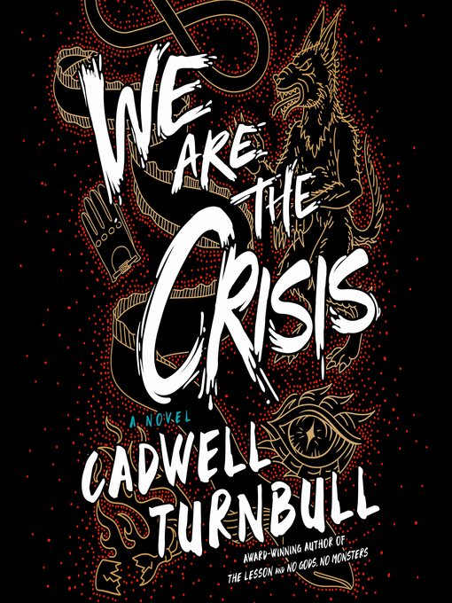 Title details for We Are the Crisis by Cadwell Turnbull - Available